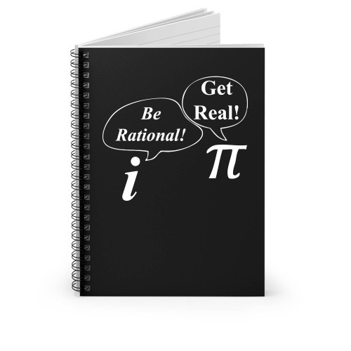 Be Rational Get Real Funny Math Nerd Spiral Notebook