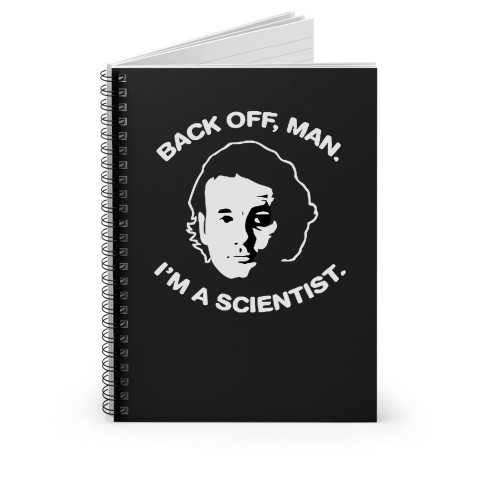 Bill Murray Ghostbusters Back Off Man I'm A Scientist 80S Movie Spiral Notebook