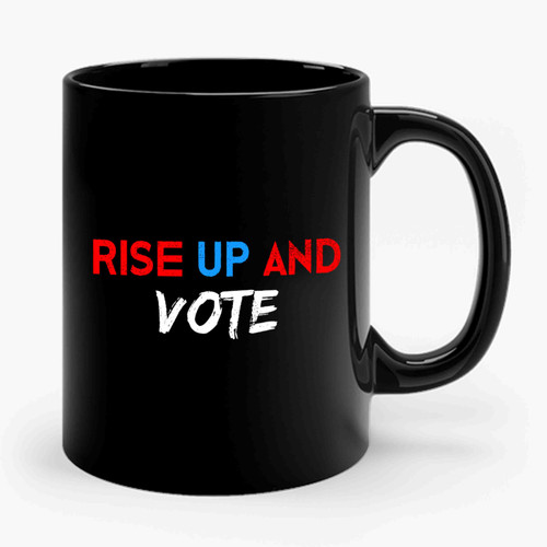 Rise Up And Vote Ceramic Mug