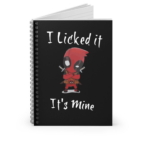 Deadpool I Licked It It's Mine Love Deadpool Movie Spiral Notebook