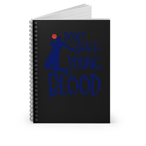 Don't Reach Young Blood Spiral Notebook