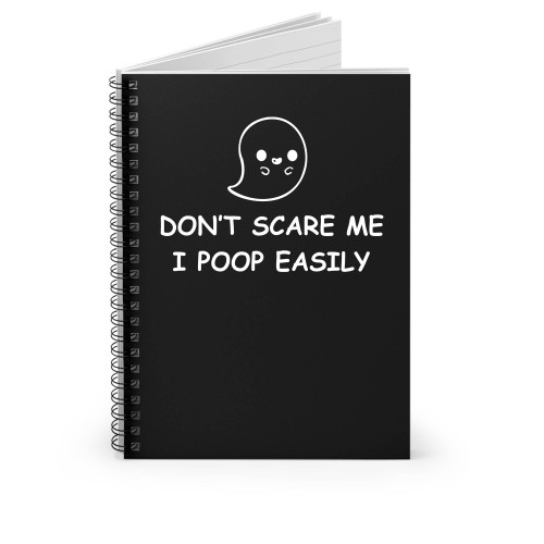 Don't Scare Me I Poop Easily Halloween 1 Spiral Notebook