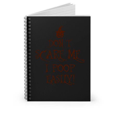 Don't Scare Me I Poop Easily Halloween Funny Spiral Notebook