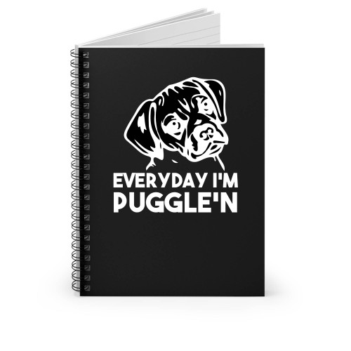 Everyday I'm Puggle'N Puggle Spiral Notebook