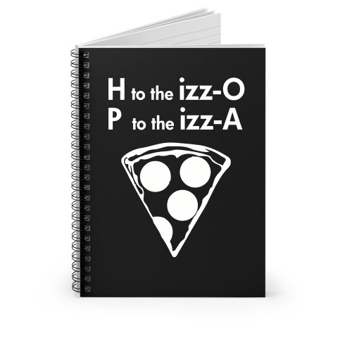 H To The Izzo P To The Izza Spiral Notebook
