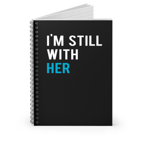 Hillary Clinton I'm Still With Her Never Trump Spiral Notebook