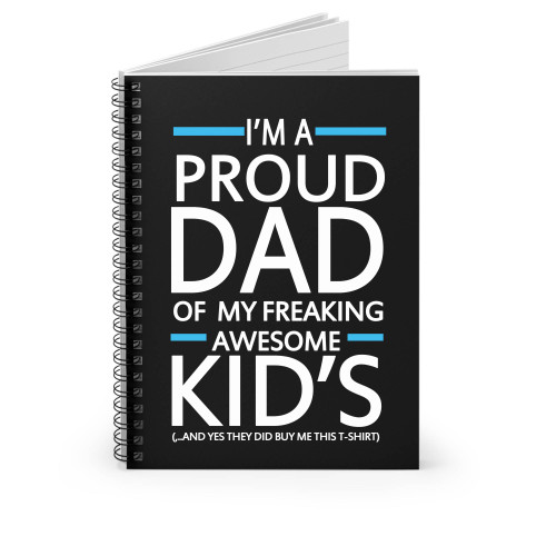 I'm A Proud Dad Of My Freaking Awesome Kids Funny Spiral Notebook I'm A Proud Dad Of My Freaking Awesome Kids Funny Spiral Notebook