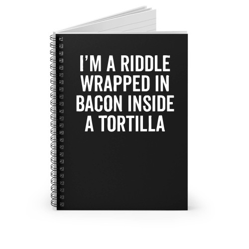 I'm A Riddle Wrapped In Bacon Spiral Notebook