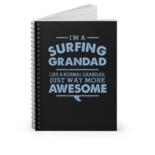 I'm A Surfing Grandad Like A Normal Grandad Just Way More Awesome Spiral Notebook