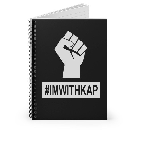 I'm With Kap #Imwithkap Protest Fist Spiral Notebook