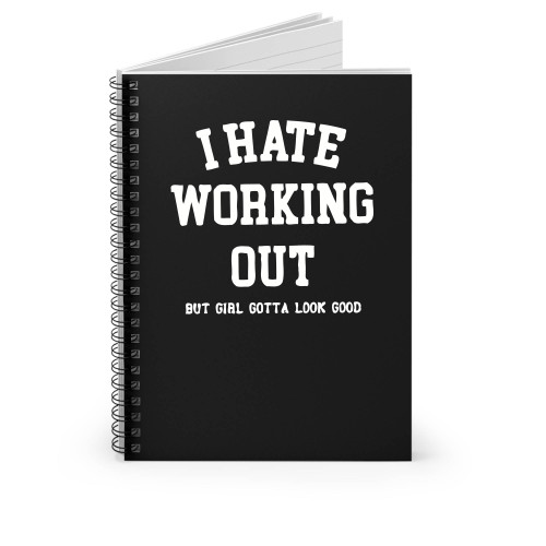 I Hate Working Out Spiral Notebook