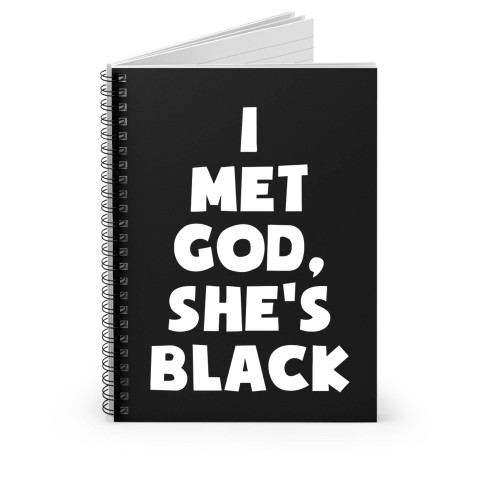 I Met God She's Black Funny Religious Black Lives Matter All Lives Matter God Spiral Notebook