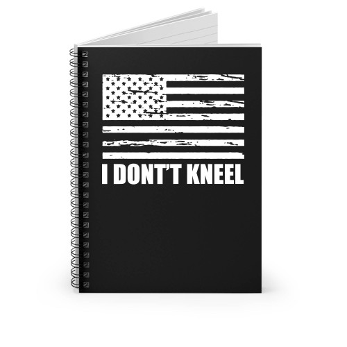 I Stand For The Flag I Don't Kneel National Anthem Spiral Notebook
