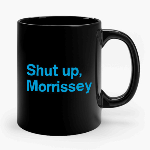Shut Up Morrissey Ceramic Mug