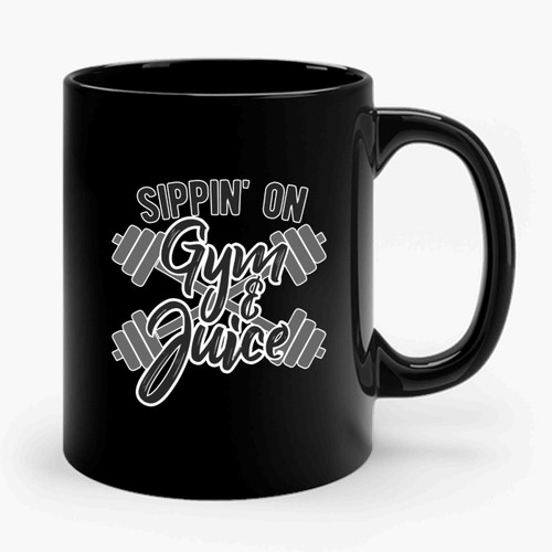 Sippin' On Gym And Juice Ceramic Mug