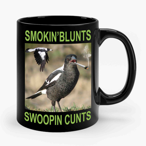 Smokin Blunts Swoopin Cunts Ceramic Mug