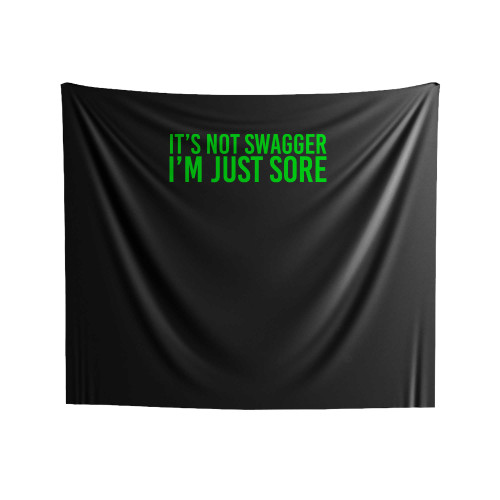 It's Not Swagger I'm Just Sore Indoor Wall Tapestries