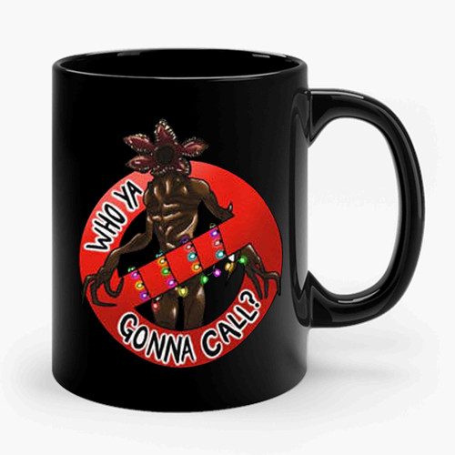 Stranger Things Demogorgon Who Ya Gonna Call Ceramic Mug