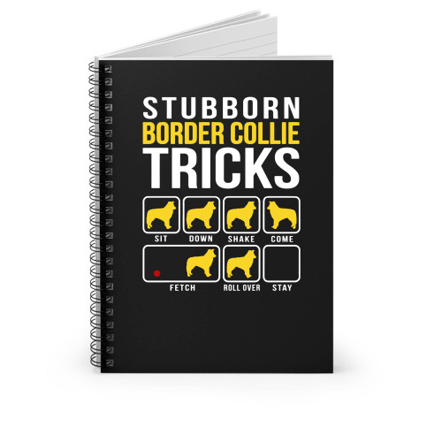 Stubborn Border Collie Tricks Funny Border Collie Spiral Notebook