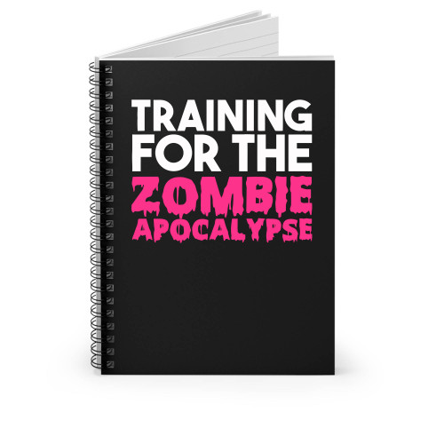 Training For The Zombie Apocalypse Spiral Notebook