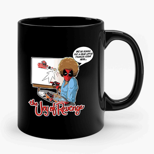 The Joy Of Revenge Deadpool Bob Ross Mashup Ceramic Mug