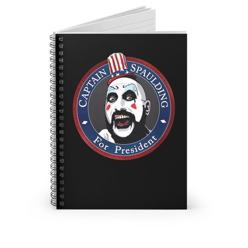 Captain Spaulding For Presiden Spiral Notebook