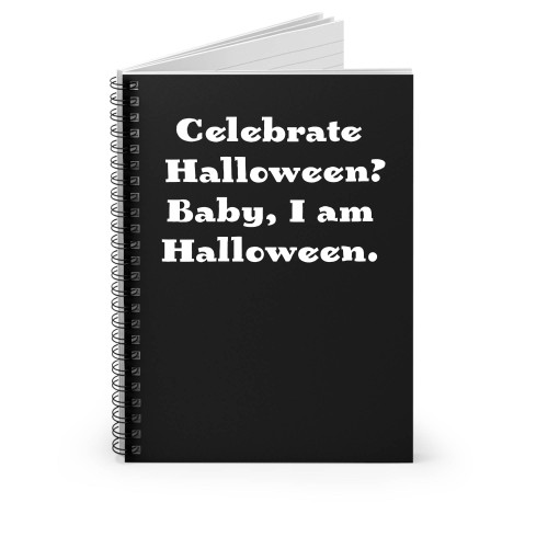 Celebrate Halloween Baby I Am Halloween Spiral Notebook