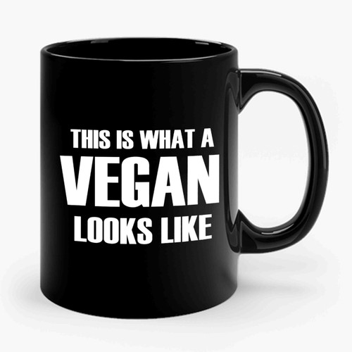 This Is What A Vegan Looks Like Ceramic Mug