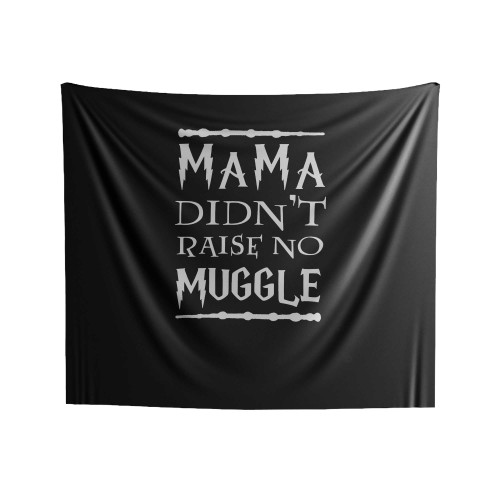 Mama Didnt Raise No Muggle Harry Potter Fans Geek Nerd Indoor Wall Tapestries