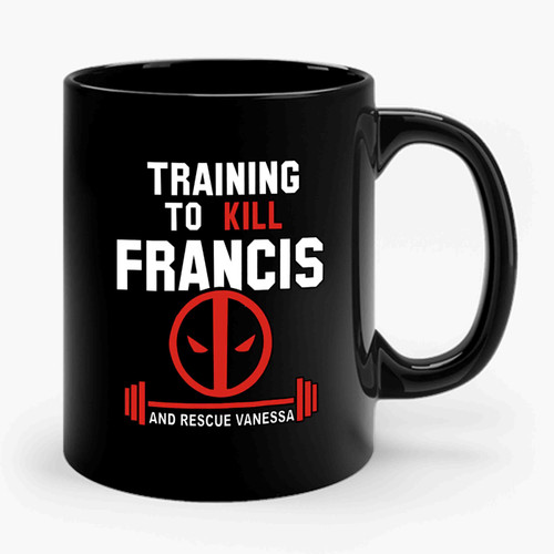 Training To Kill Francis Deadpool Ceramic Mug