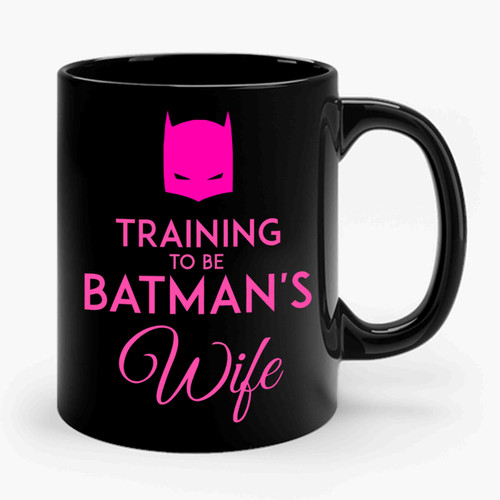 Traning To Be Batmans Wife Ceramic Mug