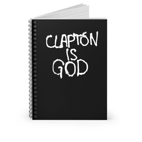 Clapton Is God Eric Clapton Music Spiral Notebook