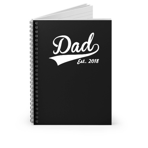 Dad Est 2018 Spiral Notebook