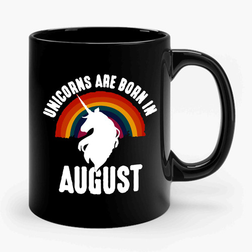 Unicorns Are Born In August Ceramic Mug