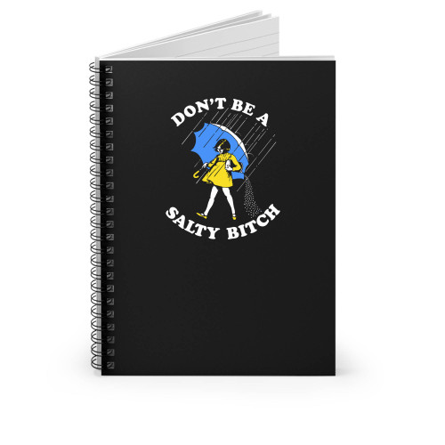 Don't Be A Salty Bitch Spiral Notebook