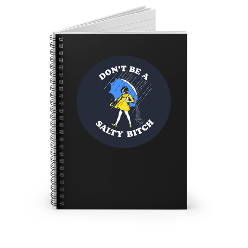 Don't Be Salty Bitch Salty Af Spiral Notebook