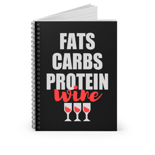 Fats Carbs Protein Wine Spiral Notebook