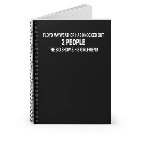 Floyd Mayweather Has Knocked Out 2 People The Big Show & His Girlfriend Team Conor Mcgregor Spiral Notebook