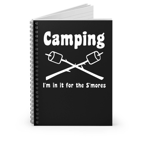 I'm In It For The S'mores Camping Spiral Notebook