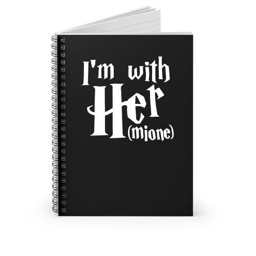 I'm With Her I'm With Hermoine Spiral Notebook