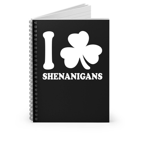 I Clover Shenanigans Lucky Af St. Patrick's Day Spiral Notebook