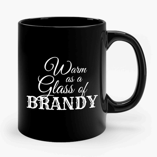 Warm As A Glass Of Brandy Ceramic Mug