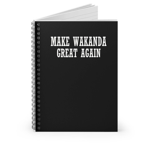 Make Wakanda Great Again Black Panther Spiral Notebook