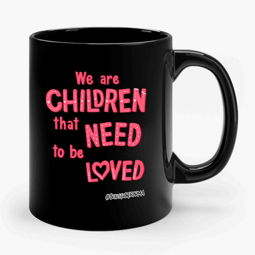 We Are Children That Need To Be Loved What About Us Pink Beautiful Trauma Song Lyrics Ceramic Mug