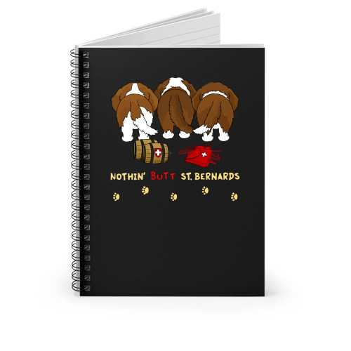 Nothing Butt St Bernards Spiral Notebook