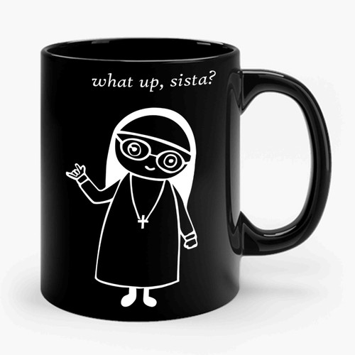 What Up Sista Nun Ceramic Mug