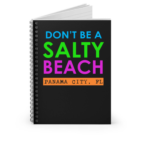 Panama City Florida Don't Be A Salty Beach Spiral Notebook
