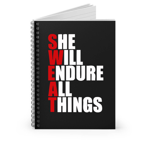 She Will Endure All Things Sweat Spiral Notebook