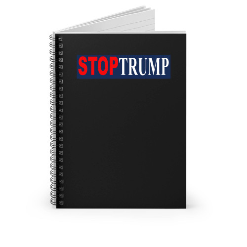 Stop Trump Anti Donald Trump Spiral Notebook Stop Trump Anti Donald Trump Spiral Notebook