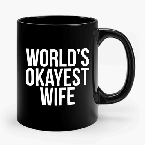 Worlds Okayest Wife Ceramic Mug